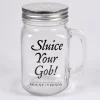 Mason Jar Sluice Your Gob