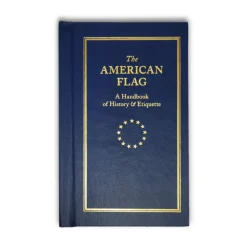 The American Flag: A Handbook of History & Etiquette